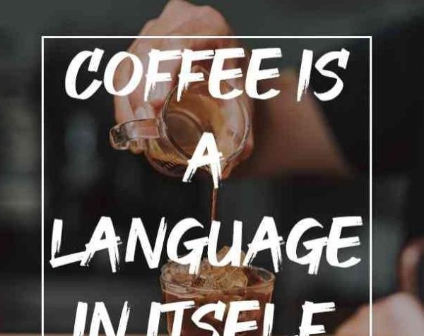 “我能说一口流利的咖啡。”25条关于咖啡的妙句